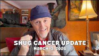 Shug Cancer Update 3/13/2026
