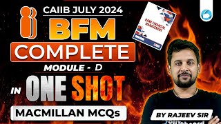 CAIIB July 2024 | BFM Complete Module D in One Shot Macmillan MCQs | By Rajeev Sir