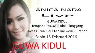 anica nada ORA NDUENI | Guwa Kidul kaliwedi 15 Februari 2016
