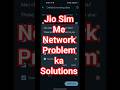Jio Network Problem Solutions ll Jio Sim Me Network Problem Ka Solutions #jio5g #network
