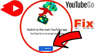 How To Fix Switch to the main YouTube app | YouTube Go is no longer Available Problem Solve