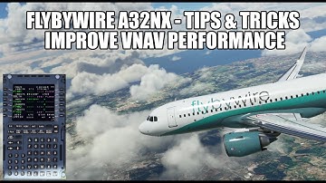 Improved Flybywire Vnav - How To Get Better Performance In The A32NX | MSFS 2020