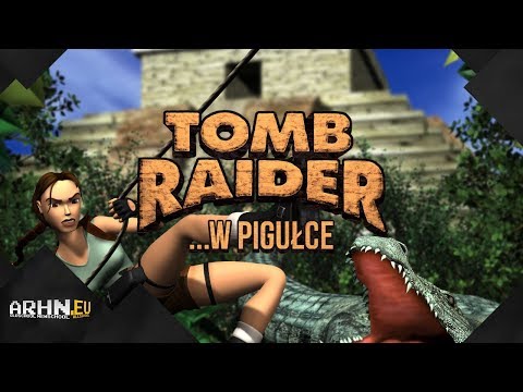 Historia serii Tomb Raider ...w pigułce - cz. 1 (Oryginalna Trylogia)