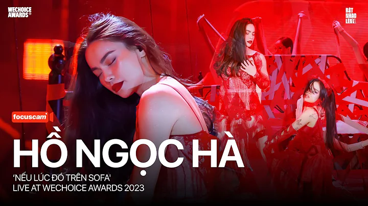 [Focus Cam] HỒ NGỌC HÀ - NẾU LÚC ĐÓ TRÊN SOFA | Live at WeChoice Awards 2023