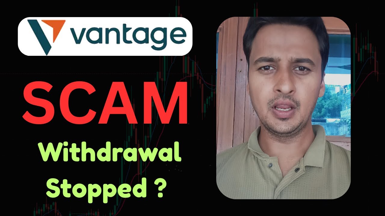 Vantage forex broker is a scam | vantage broker withdrawal request rejected | vantage scam money
