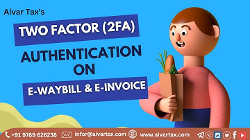 How to Register for Two Factor Authentication (2FA) on E-waybill & E-invoice