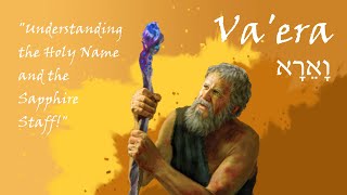 #14a Va'era - Illustrated D'var Torah with Deeper Understanding into the HOLY NAME and Moshe's Staff