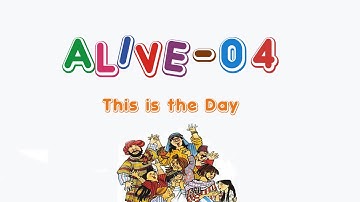 Alive-O 4 - This is the Day