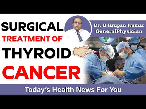 Surgical treatment of thyroid cancer | The Surgical Management of Thyroid Cancer | Dr. Indra Mohan