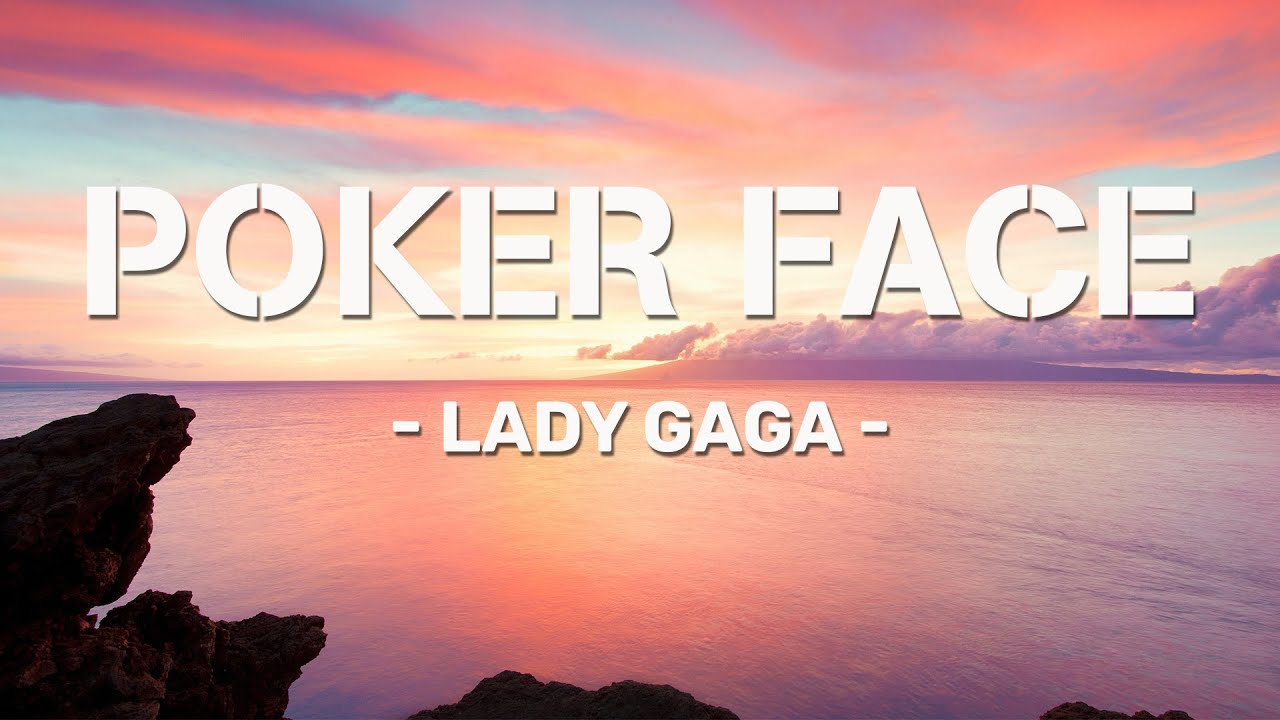 Lady Gaga - Poker Face ( Lyric Video ) Head In The Clouds, Calm Down