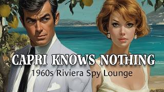CAPRI KNOWS NOTHING | 1960s Riviera Spy Lounge, Afternoon Terrace & Mediterranean Chill, Café Lounge