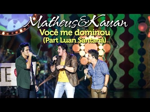 Matheus & Kauan - Você Me Dominou - Part. Esp. Luan Santana - [DVD Mundo Paralelo] (Clipe Oficial)