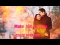 Make him become crazy over you.(Very Powerful)