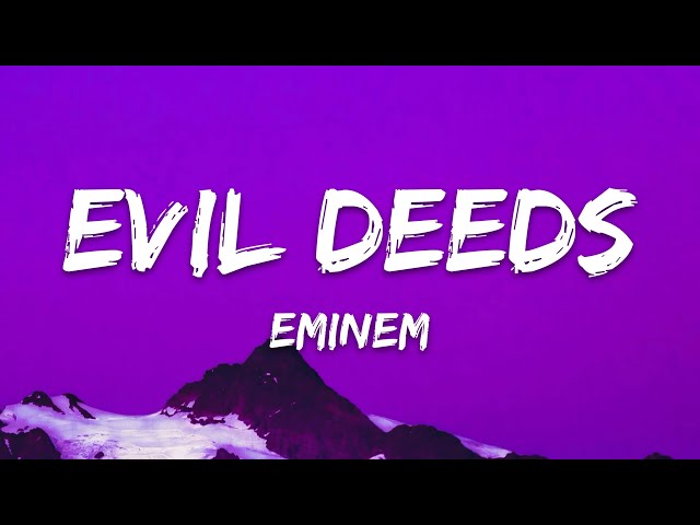 Eminem - Evil Deeds (Lyrics) class=