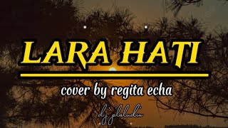 lara hati - laluna ( cover by regita echa ) lirik lagu 🎶🎶🎶