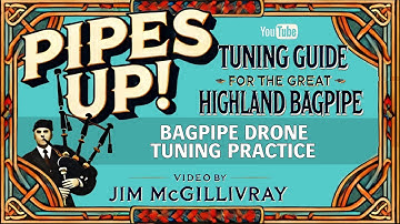 Bagpipe Tuning Practice – How to Improve Tone & Harmony with Clasp-winner Jim McGillivray