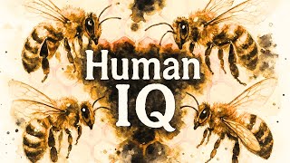 What If BEES Were As Smart As Humans