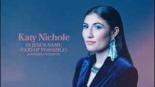 Katy Nichole - 'In Jesus Name (God Of Possible) [Ensemble Version]” ( Audio Video)