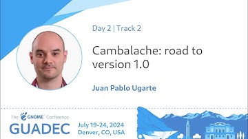 GUADEC 2024 Cambalache: road to version 1.0