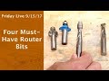 4 Must-Have Router Bits - Friday Live! 4 Must-Have Router Bits - Friday Live!
