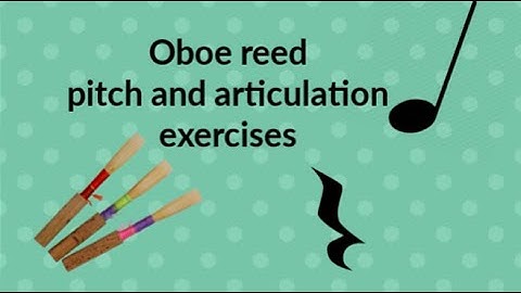 Oboe reed pitch and articulation exercises
