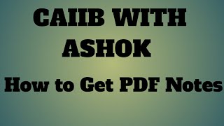 HOW TO GET PDF OF ALL NOTES OF CAIIB WITH ASHOK LECTURES screenshot 5