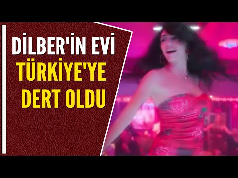 DİLBER'İN EVİ TÜRKİYE'YE DERT OLDU