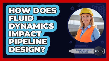 How Does Fluid Dynamics Impact Pipeline Design? - Civil Engineering Explained