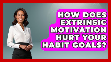 How Does Extrinsic Motivation Hurt Your Habit Goals? - Habit Hacks Hub