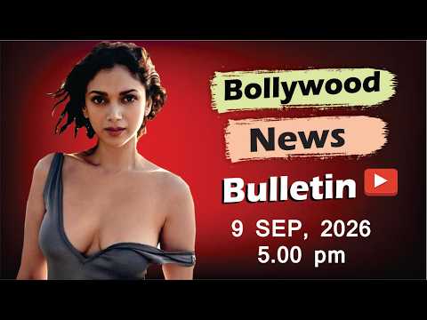 Bollywood Latest News | Aditi Rao Hydari | Kiara Advani | Tara Sutaria | Drishyam 3 | 9 Sep | 5 Pm
