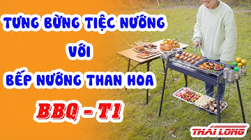 Bếp nướng than hoa ngoài trời BBQ T1 - Bí quyết cho bữa tiệc nướng hoàn hảo | Thái Long
