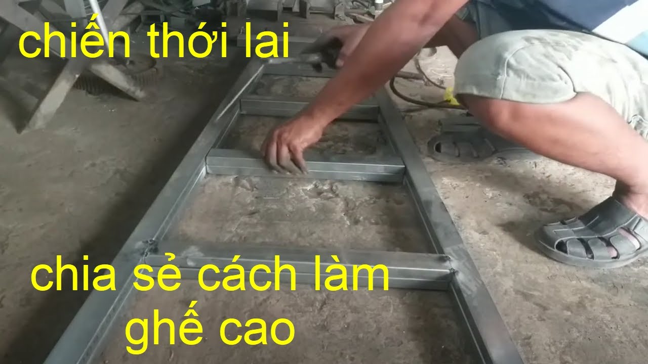 Chia sẻ cách làm ghế cao/ bằng sắt hộp/ chiến thới lai. - youtube