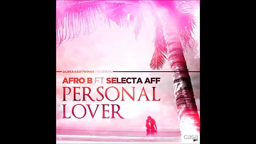 Afro B X Selecta Aff | Personal Lover | Prod. @LekaaGotWings | @SwaggieStudios