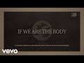 Casting Crowns, Big Daddy Weave - If We Are The Body (Lyric Video) ft. Hannah Kerr