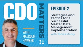 CDO Matters Ep. 02 | Strategies & Tactics for a Successful MDM Implementation with Tobias Macey