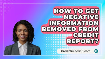How To Get Negative Information Removed From Credit Report? - CreditGuide360.com