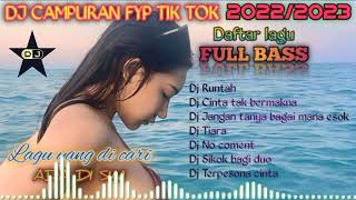Download Lagu DJ CAMPURAN FYP TIK TOK 2022/2023, FULL BASS, DJ RUNTAH MP3