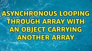 Asynchronous looping through array with an object carrying another array