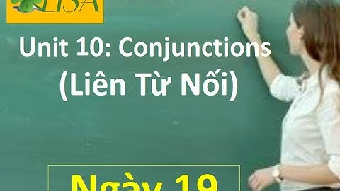 Ngày 19 #TOEIC GRAMMAR 350+ |Unit 10: Conjunctions - Liên Từ Nối