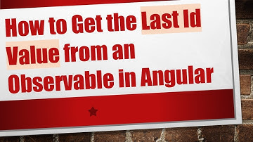 How to Get the Last Id Value from an Observable in Angular