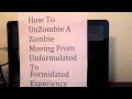 How To UnZombie A Zombie: Moving From Unformulated To Formulated Experience