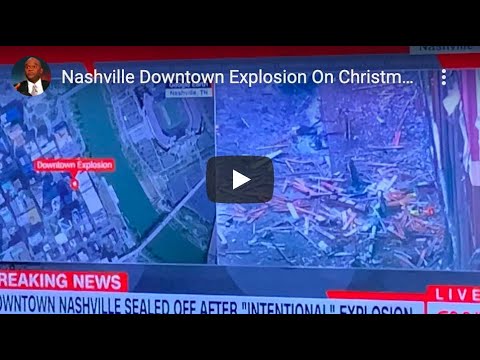 Is Nashville Downtown Explosion On Christmas Day Domestic Economic Terrorism Post Tornado, COVID-19?