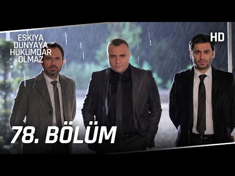 Eşkıya Dünyaya Hükümdar Olmaz 78. Bölüm | HD İZLE