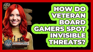 How Do Veteran Board Gamers Spot Invisible Threats? - The Board Game Xpert