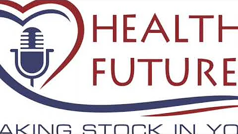 8/12/2022 - Health Futures - Taking Stock in You w...