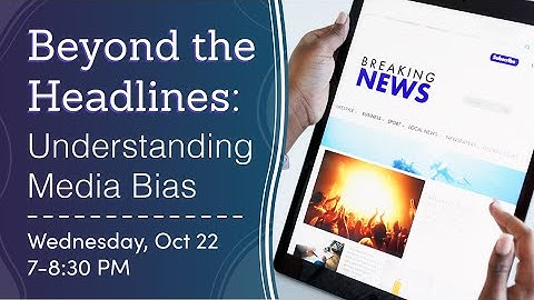 Beyond the Headlines: Understanding Media Bias