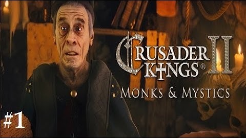 Crusader Kings 2: Monks and Mystics #1