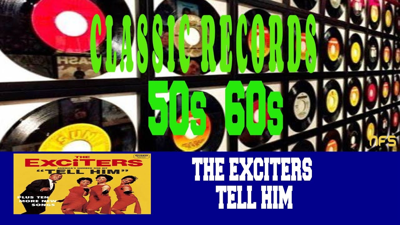 THE EXCITERS TELL HIM YouTube