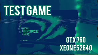 Game Test Gtx 760 And Cpu E5 2640 In 2021