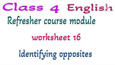 Class 4 English Refresher course module worksheet 16 Identifying Opposites